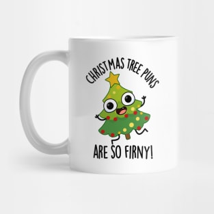 Christmas Tree Puns Are So Fir-ny Funny Pun Mug